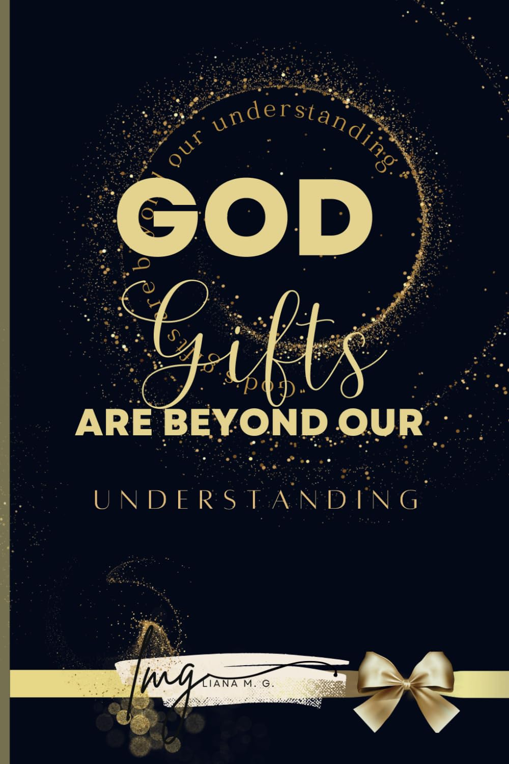 God gifts are beyond our understanding: Bible Verses, a Unique Motivational Journal for Travel or Gifting, for Children, Youth, Women and Men