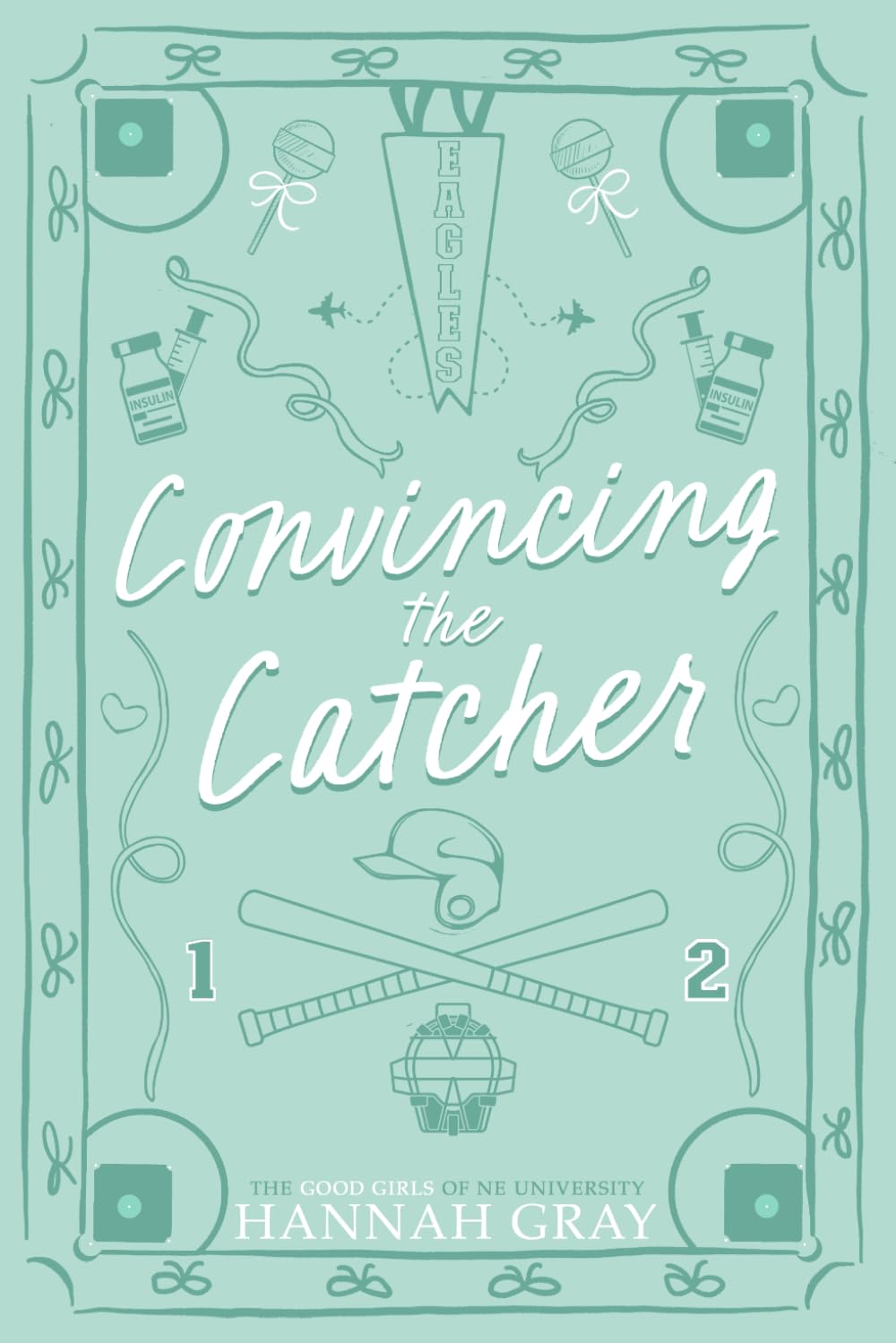 Convincing the Catcher: Alternate Edition (The Good Girls of NE University)