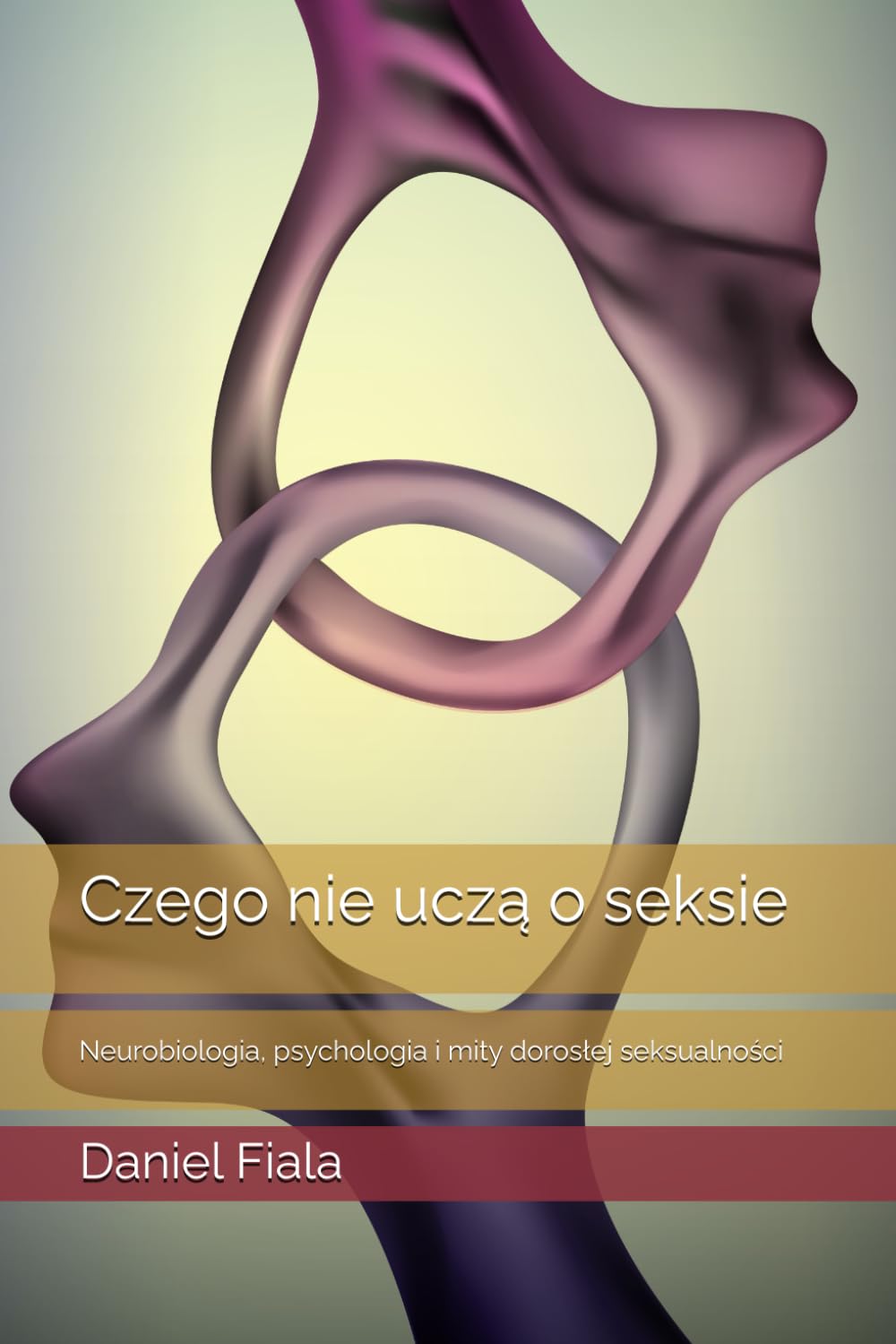Czego nie uczą o seksie: Neurobiologia, psychologia i mity dorosłej seksualności