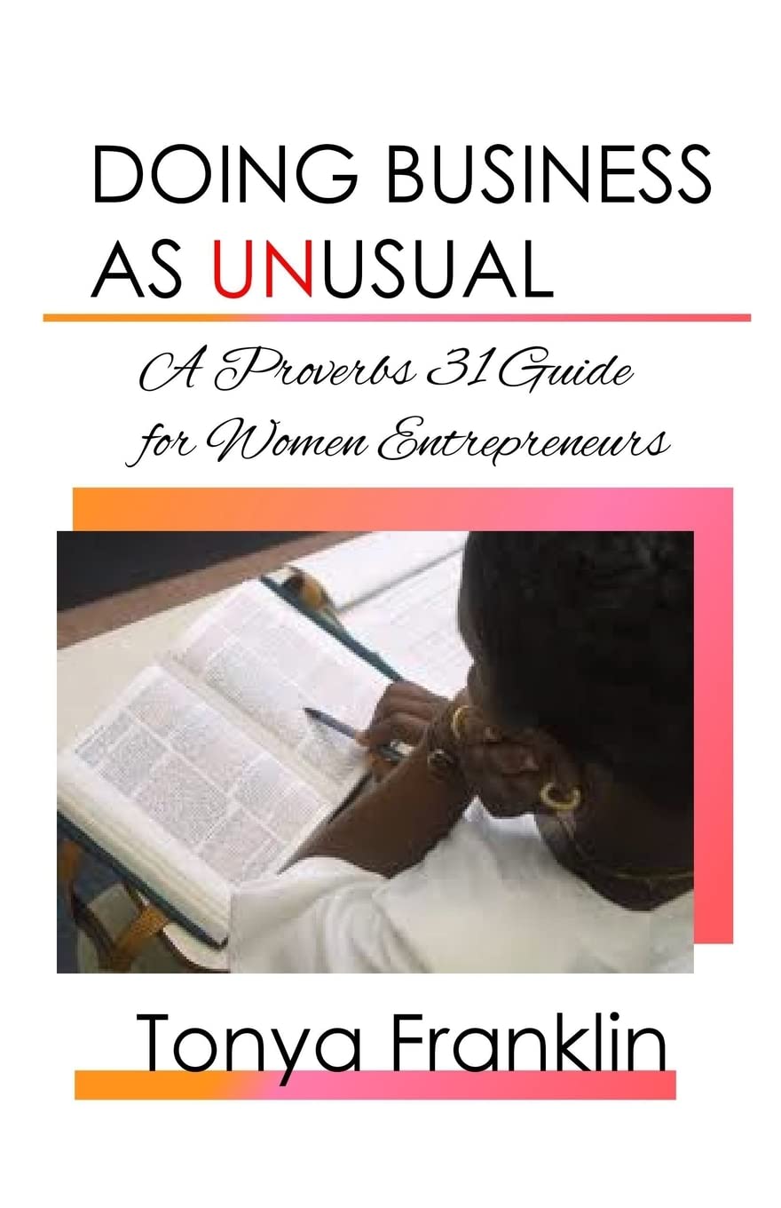 Doing Business As Unusual: A Proverbs 31 Guide for Women Entrepreneurs: Volume 1 (Doing Business God's Way Series)