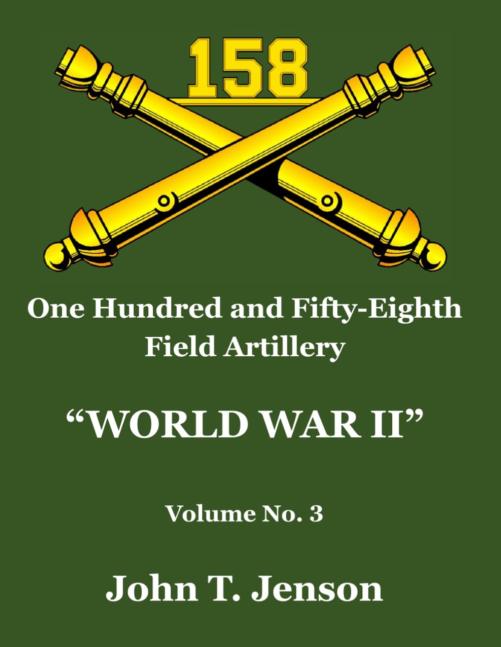158th Field Artillery History: World War II - Vol #3