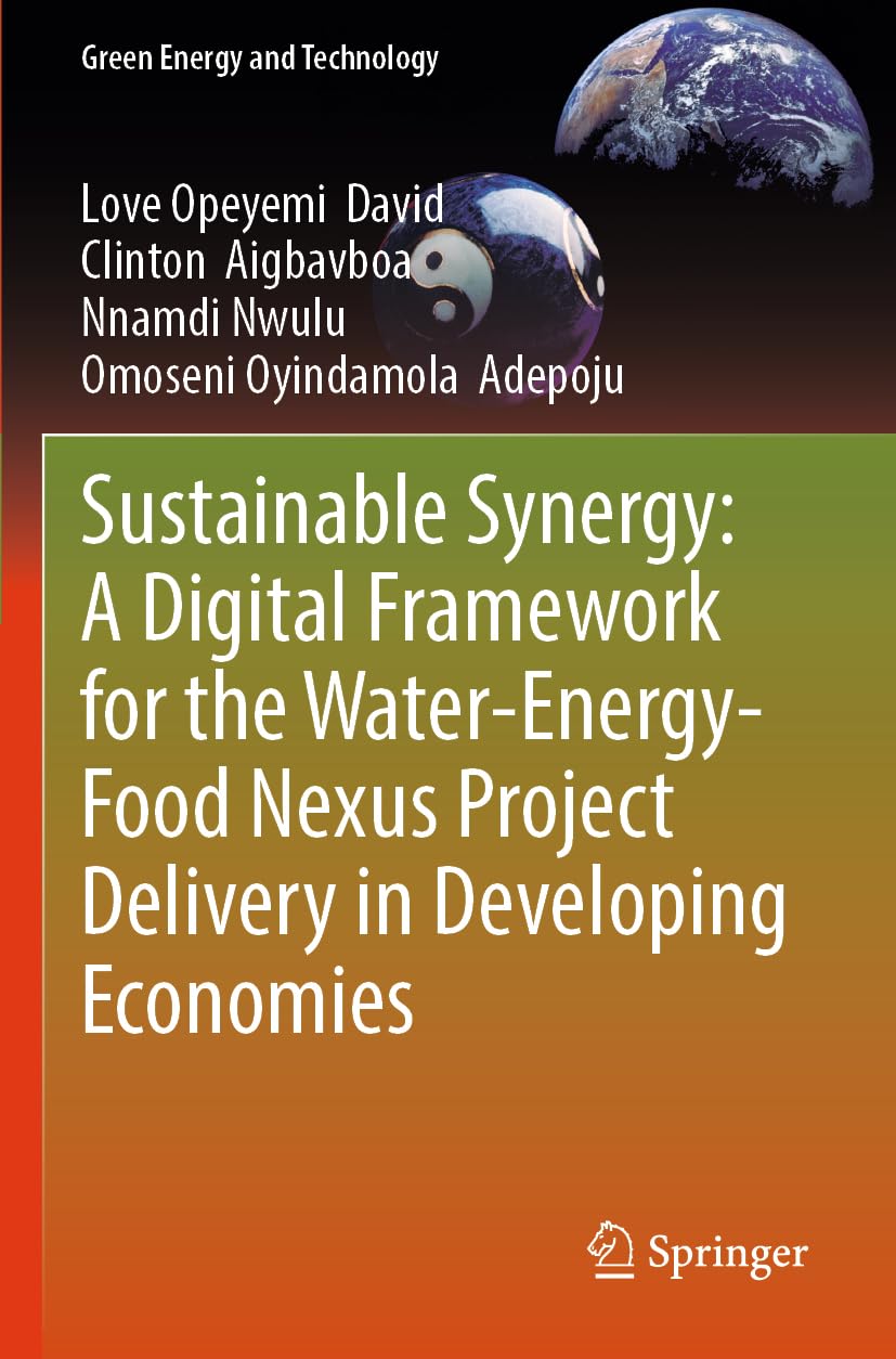 Sustainable Synergy: A Digital Framework for the Water-Energy-Food Nexus Project Delivery in Developing Economies (Green Energy and Technology)