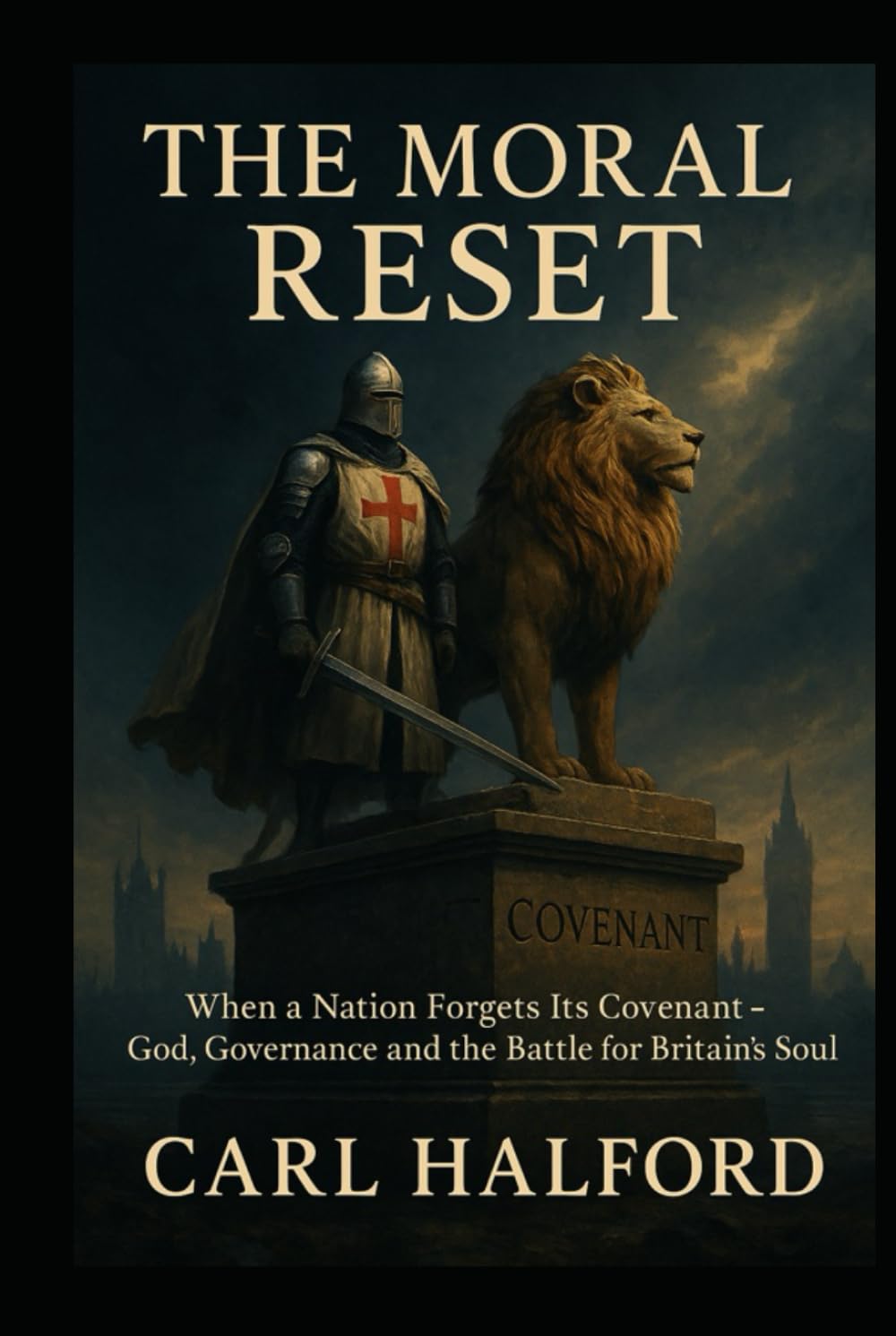 THE MORAL RESET: When a Nation Forgets Its Covenant — God, Governance and the Battle for Britain’s Soul – Book Two