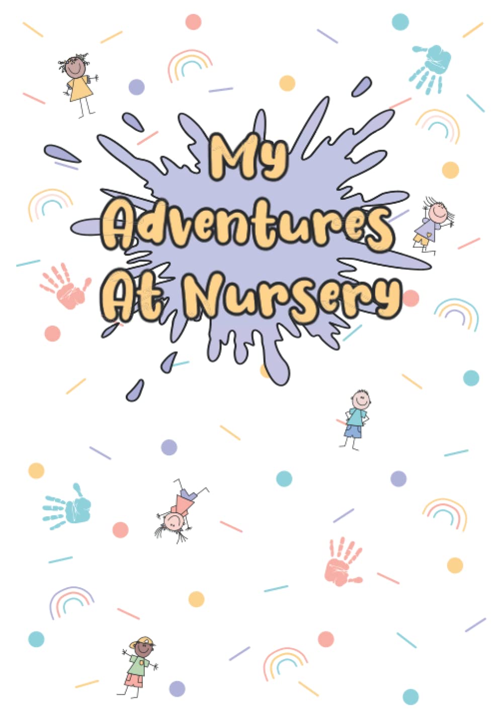 My Adventures at Nursery: A keepsake journal to record your child's first year at nursery