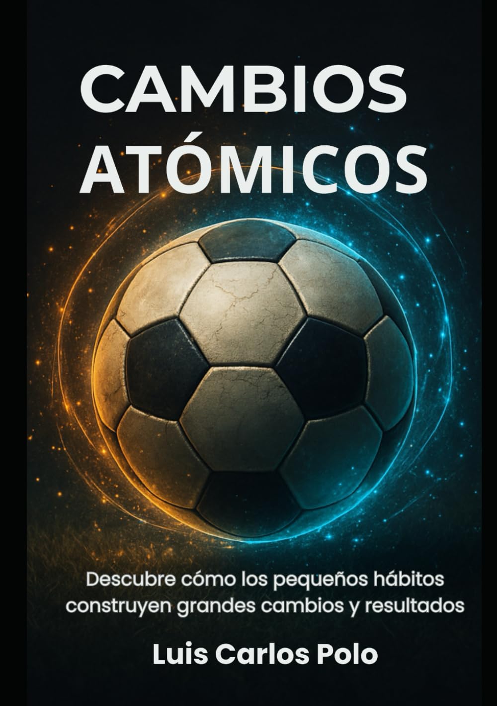 CAMBIOS ATÓMICOS: Descubre cómo los pequeños hábitos construyen grandes cambios y resultados.