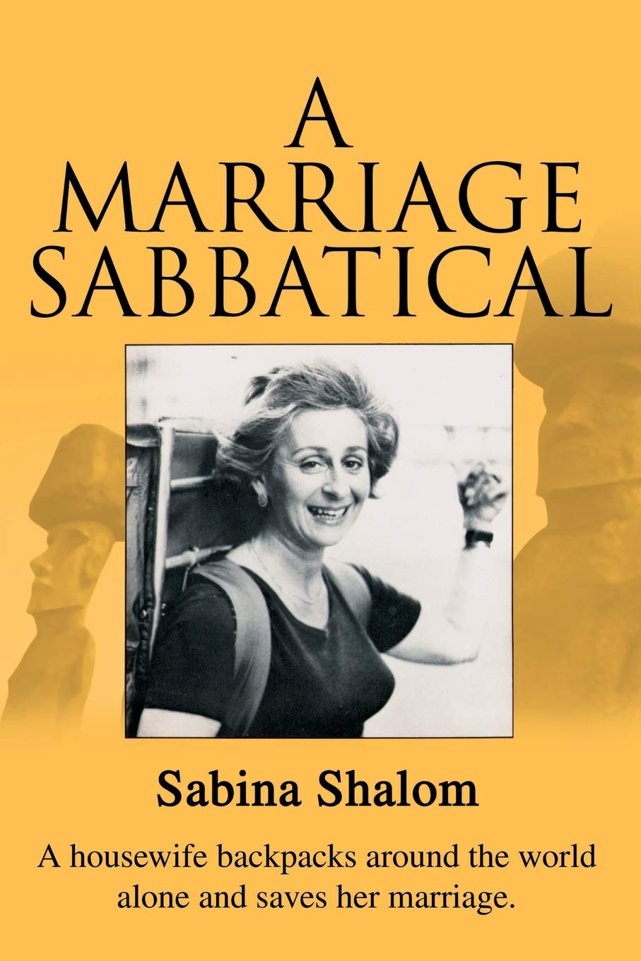 A Marriage Sabbatical: A housewife backpacks around the world alone and saves her marriage.
