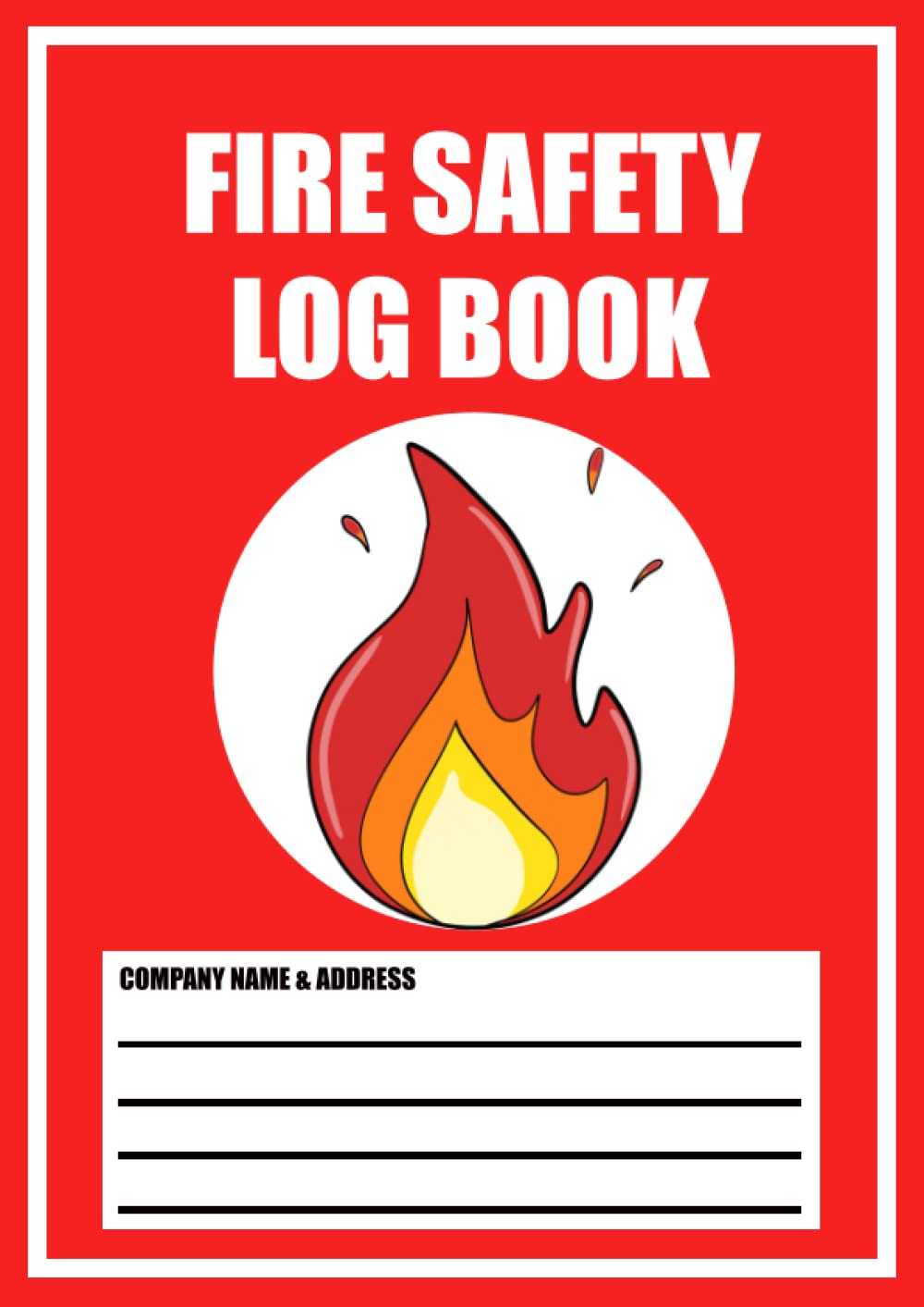 Fire Safety Log Book A4 Size - Fire Alarm Safety Testing & Inspection Log Book: Health & Safety Compliance Record Log Book