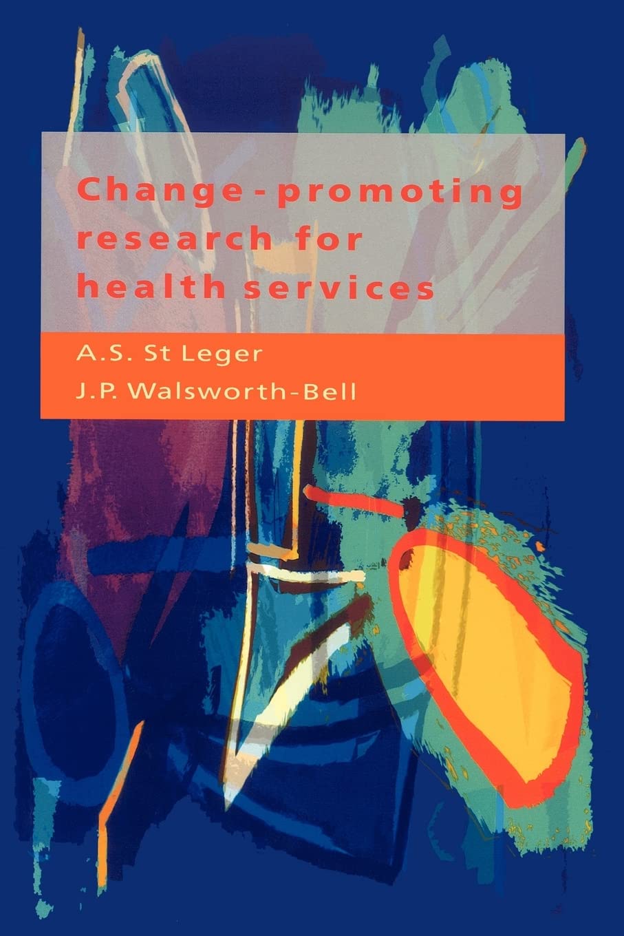 Change-Promoting Research For Health Services: A Guide for Research Managers, Research and Development Commissioners, and Researchers