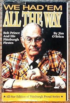 Hardcover We Had 'Em All the Way: Bob Prince & His Pittsburgh Pirates Book