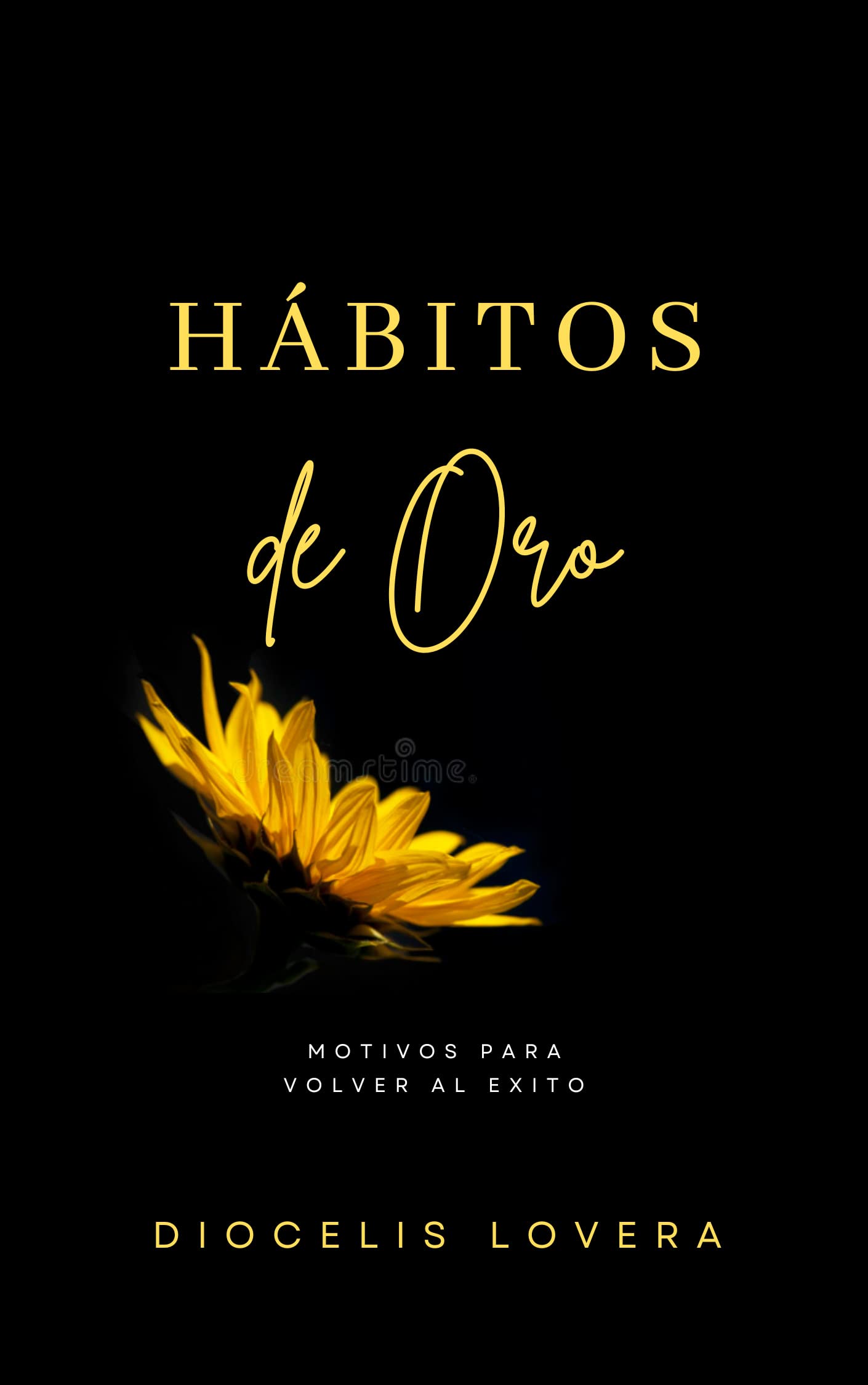 HABITOS DE ORO: MOTIVOS QUE LE HARAN VOLVER AL EXITO (Spanish Edition)