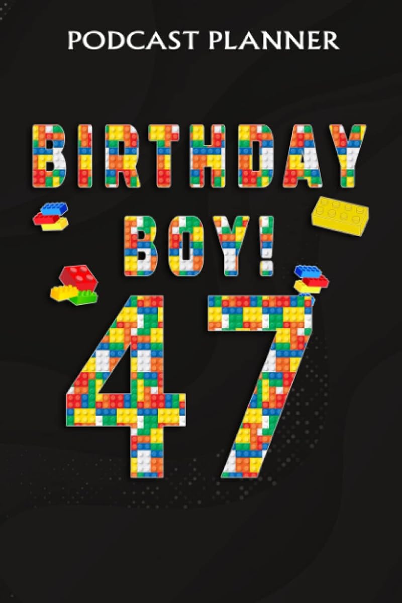 Planificador de podcasts: lindo regalo de cumpleaños número 47 Construcción de bloques de 47 años: regalos para novio: planifique diariamente sus podcasts, episodios, objetivos y notas, podcasting... Diario de contenido semanal, organizador de agenda
