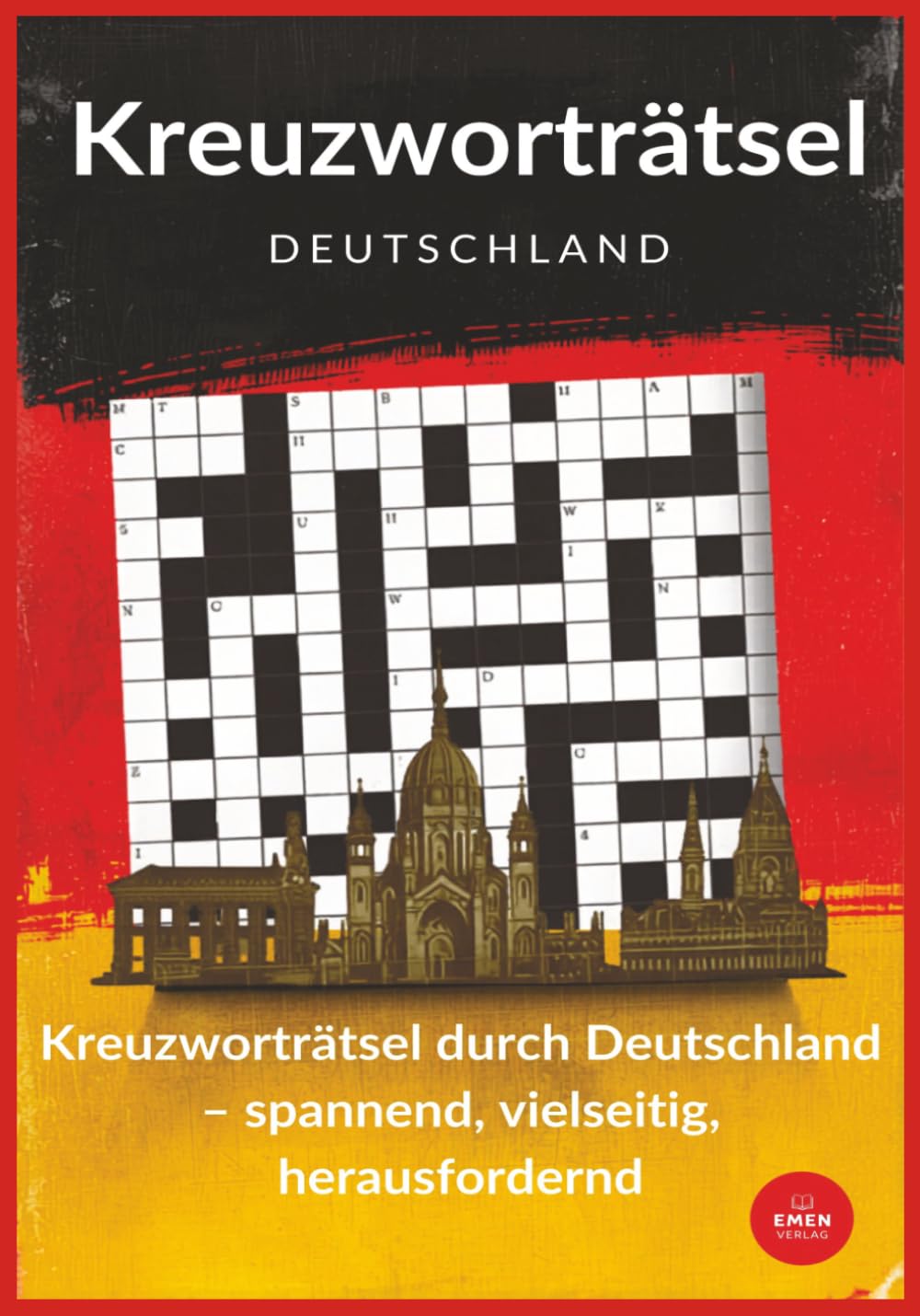 Das große Deutschland Kreuzworträtsel Buch: Kreuzworträtsel rund um Deutschland – Wissen, Spaß und spannende Fakten vereint