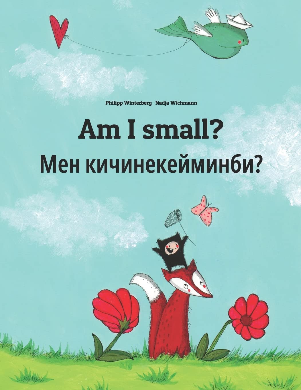 Am I small? Мен кичинекейминби?: Children's Picture Book English-Kyrgyz (Bilingual Edition) (Bilingual Books (English-Kyrgyz) by Philipp Winterberg)