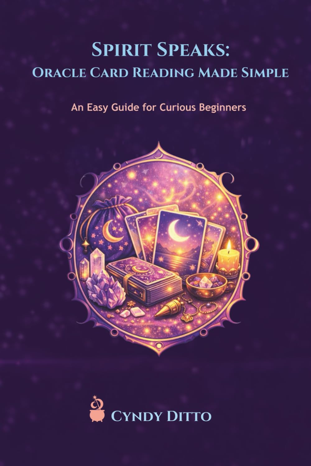 Spirit Speaks: Oracle Card Reading Made Simple: A Beginner’s Guide to Trusting Your Intuition with Oracle Cards (The Everyday Mystic's Toolbox: The Soul Chamber)