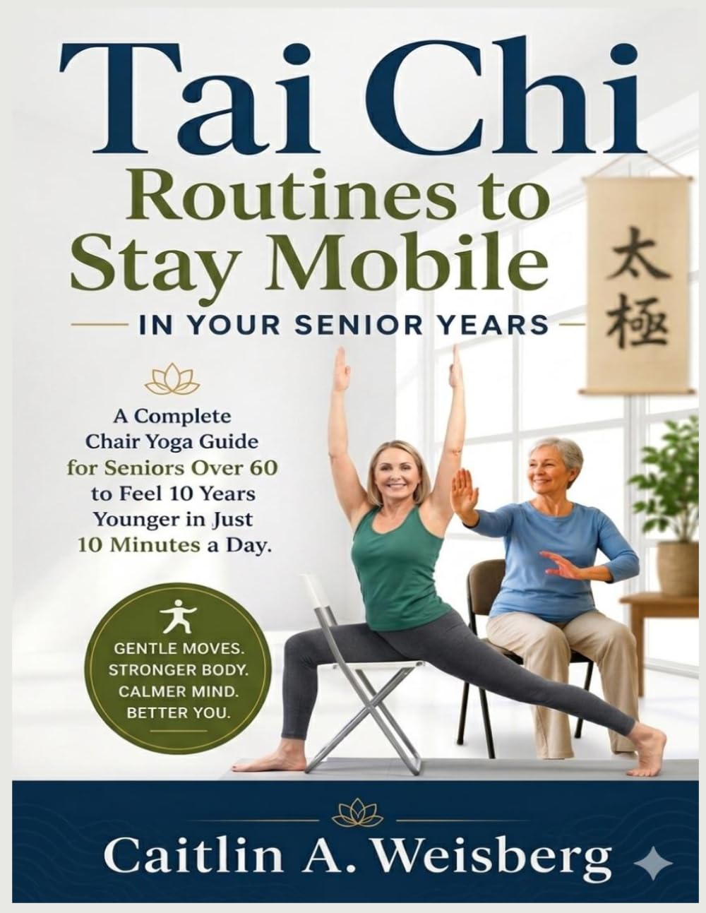 Tai Chi Routines to Stay Mobile in Your Senior Years: A Complete Chair Yoga Guide for Seniors Over 60 to Feel 10 Years Younger in Just 10 Minutes a Day
