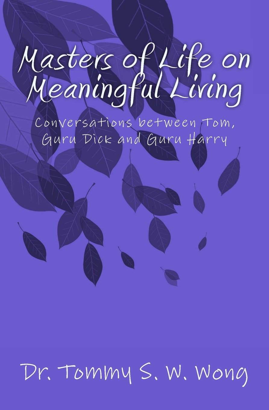 Masters of Life on Meaningful Living: Conversations between Tom, Guru Dick and Guru Harry