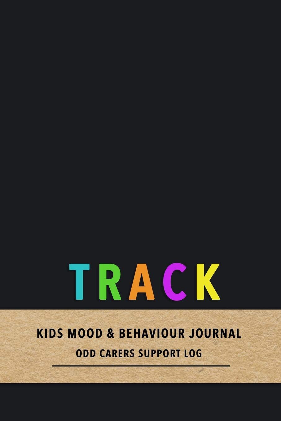 Track Kids mood & behaviour journal: Emotion and behavioural tracking diary for carers and parents of children with Oppositional defiant disorder OD | ... care of your child with pattern observation