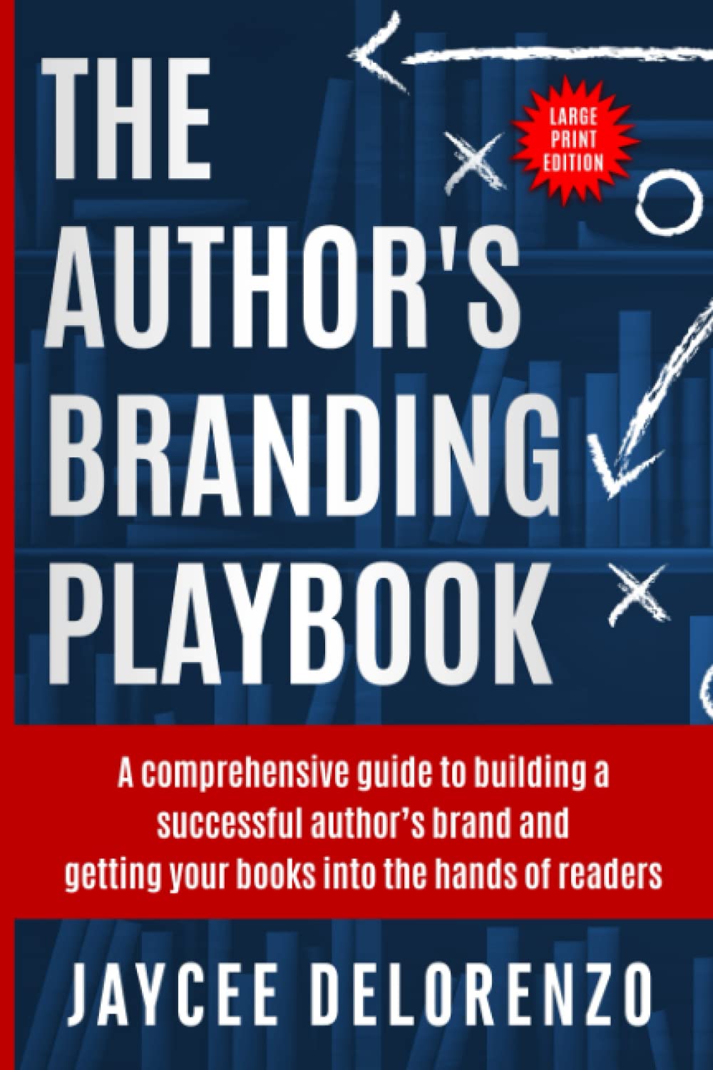 The Author's Branding Playbook (Large Print): A Comprehensive Guide to Building A Successful Author's Brand and Getting Your Books into the Hands of Readers (Author Playbooks (Large Print))