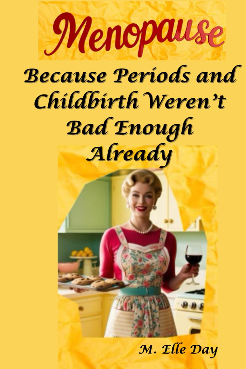Menopause: Because Periods and Childbirth Weren't Bad Enough Already