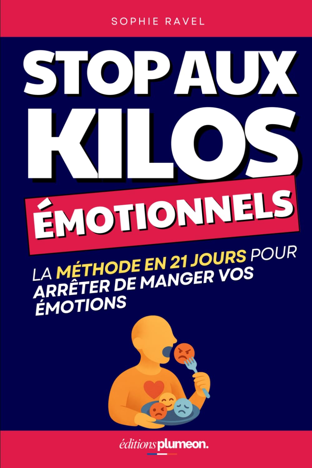 Stop Aux Kilos Émotionnels: La Méthode en 21 Jours pour Arrêter de Manger Vos Émotions | Trouble du Comportement Alimentaire | Le Grand Livre Kilo ... de Poids et Minceur | Maitrise Tes Émotions