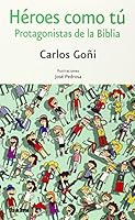Héroes como tú: protagonistas de la Biblia 8484693295 Book Cover