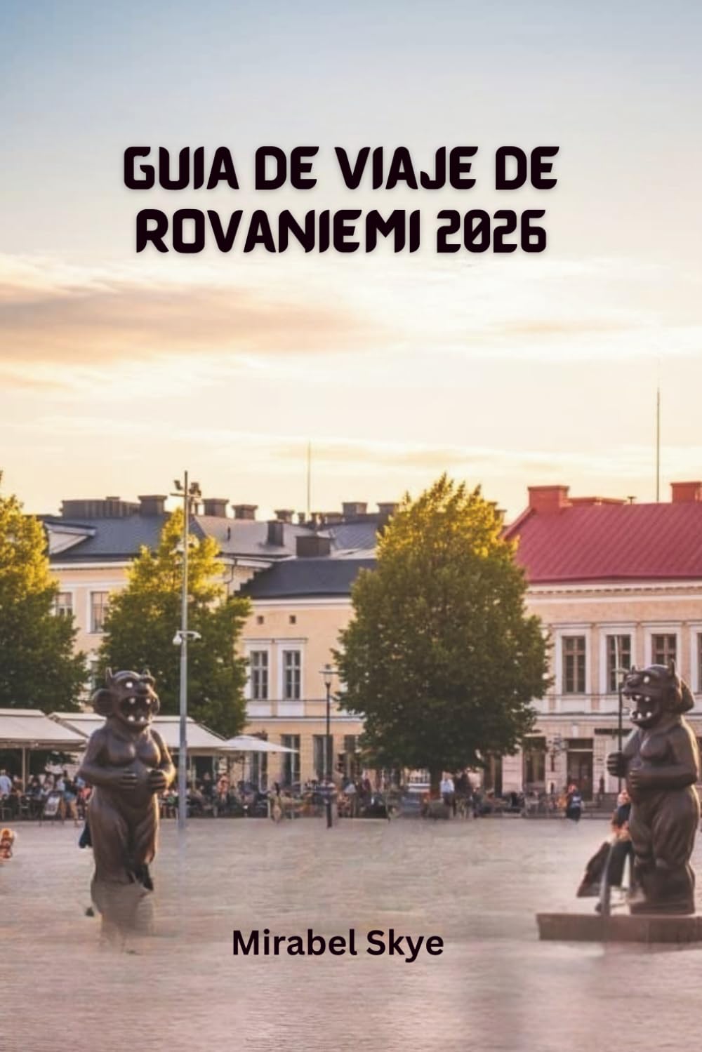 Guía De Viaje De Rovaniemi 2026: Explora Las Tradiciones Árticas, Actividades Familiares Y Consejos De Temporada
