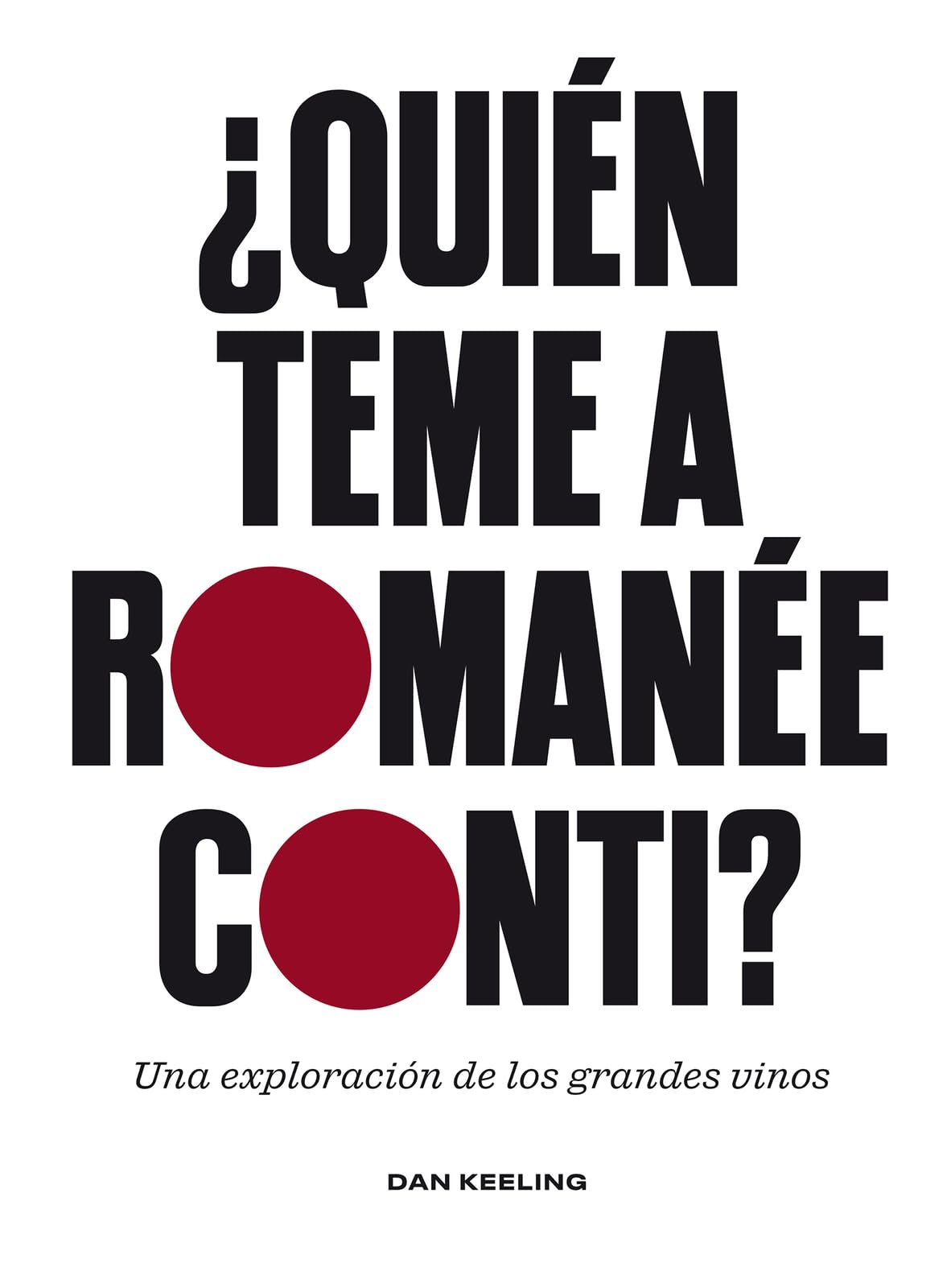 ¿Quién teme a Romanée-Conti?: Una exploración de los grandes vinos (BEBIDAS)