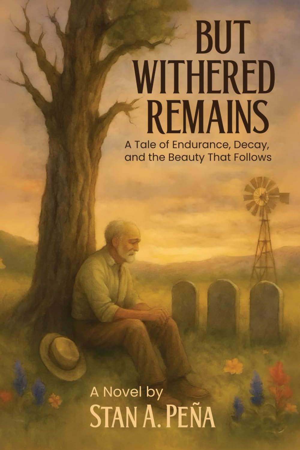 BUT WITHERED REMAINS: A Tale of Endurance, Decay, and the Beauty That Follows