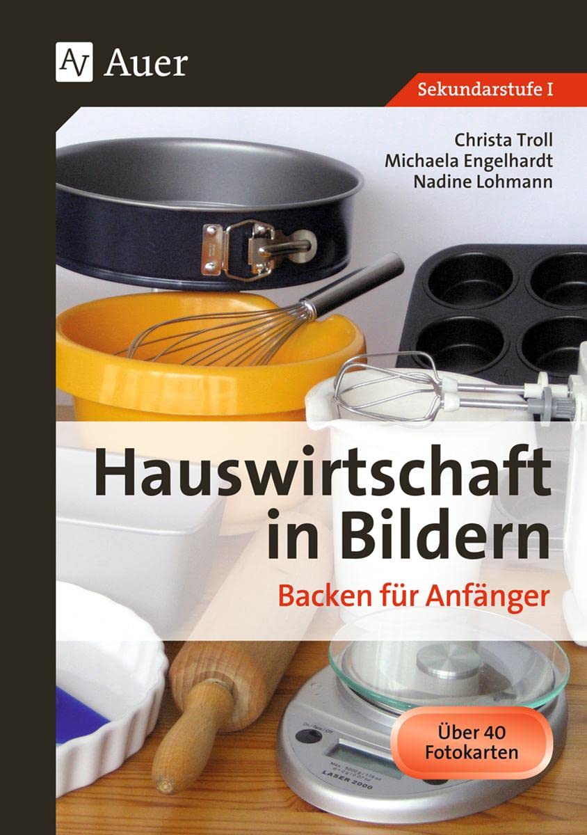 Hauswirtschaft in Bildern: Backen: Backen für Anfänger (5. bis 10. Klasse)