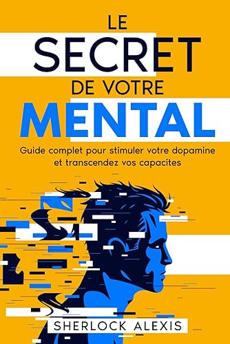 Dopamine : Une hormone pour conquérir le monde: trouvez la recette du bonheur et transcendez vos capacités