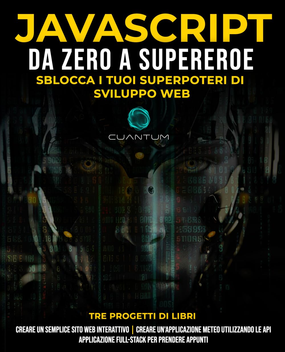 JavaScript da Zero a Supereroe: Sblocca i tuoi superpoteri di sviluppo web: Impara lo sviluppo web e JavaScript da zero per principianti