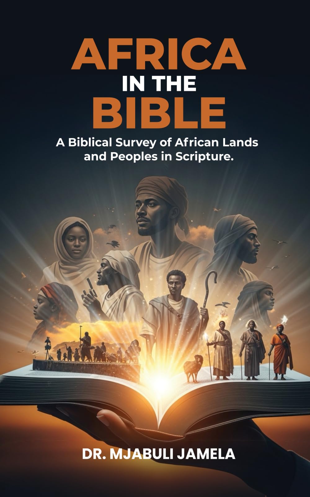 Africa in the Bible: A Biblical Survey of African Lands and Peoples in Scripture (The Africa and the Bible Series)