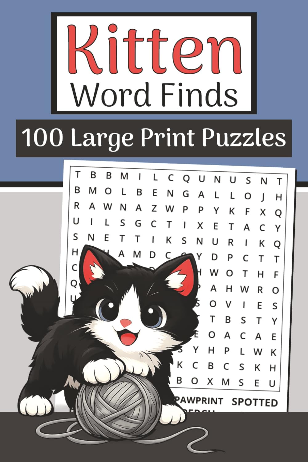 Kitten Word Finds Book (Large Print, 6×9): 100 Cute Baby Cat Word Searches | 3000 Words: Purr-fect puzzles with kittens, breeds, playtime, yarn, naps & cozy cat-life vibes