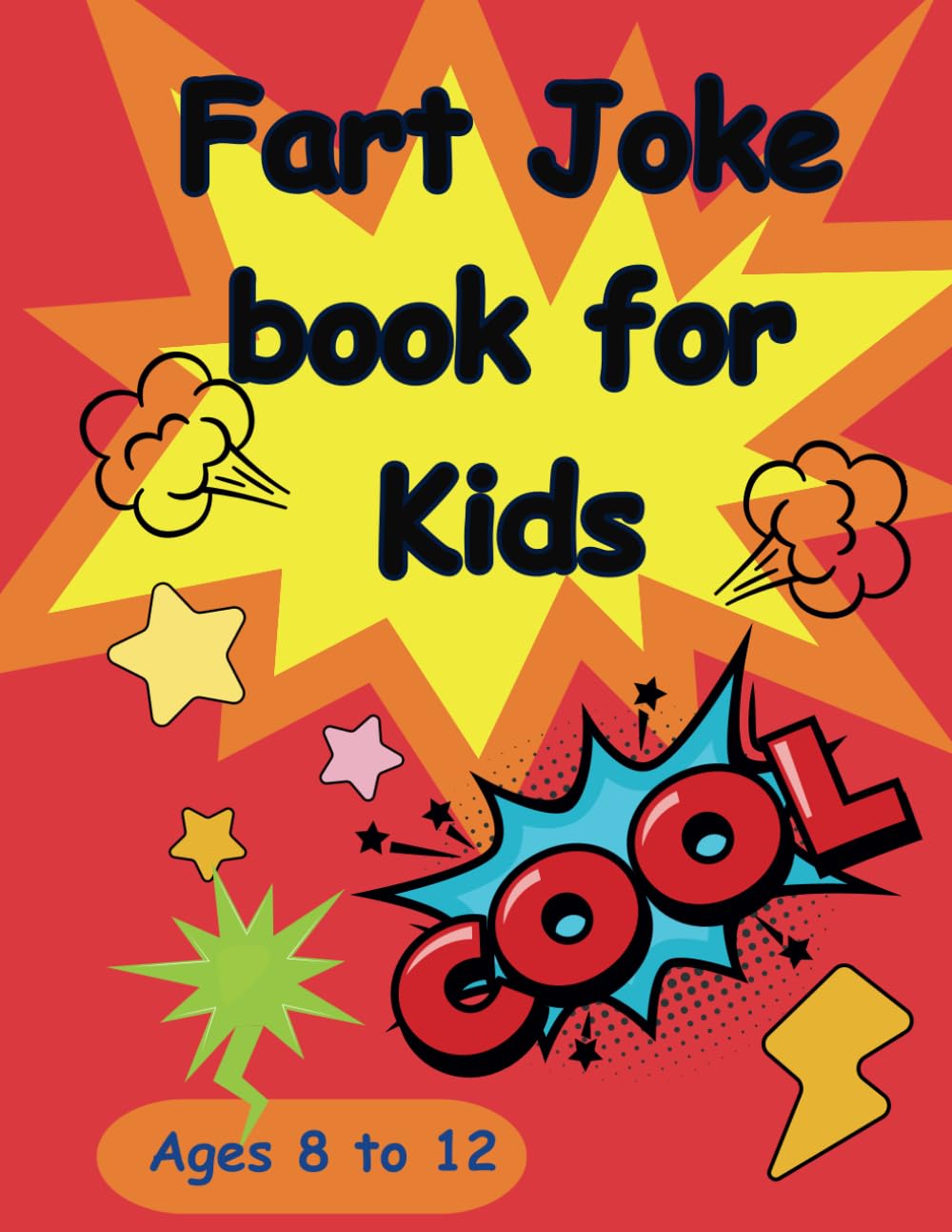 Fart Joke Book for Kids: Funny Fart Jokes for Kids 8 to 12 years old