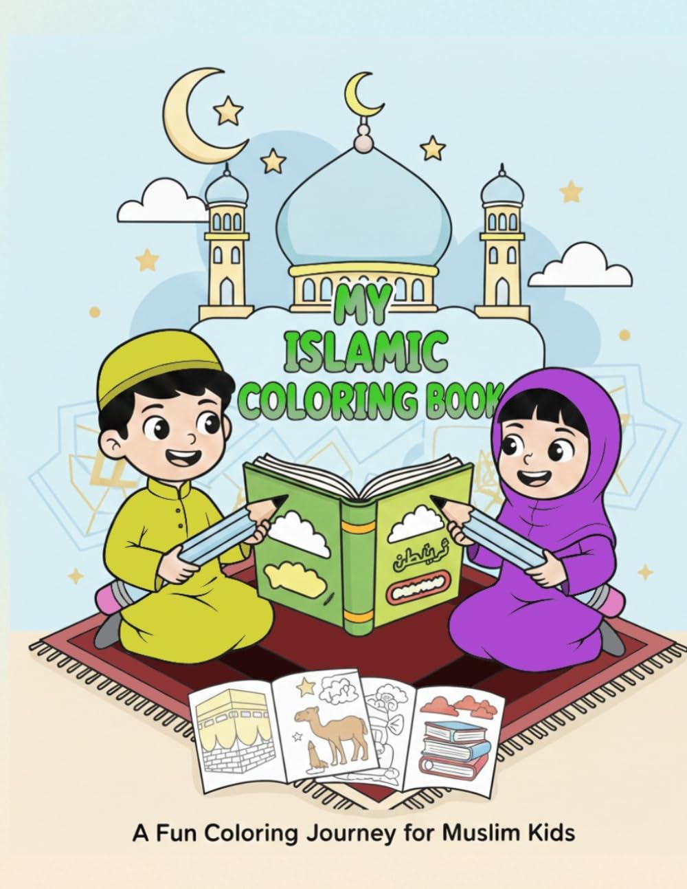 My Islamic Coloring Book: Ramadan, Eid, and Everyday Fun Islamic Coloring Pages for Kids 4-10