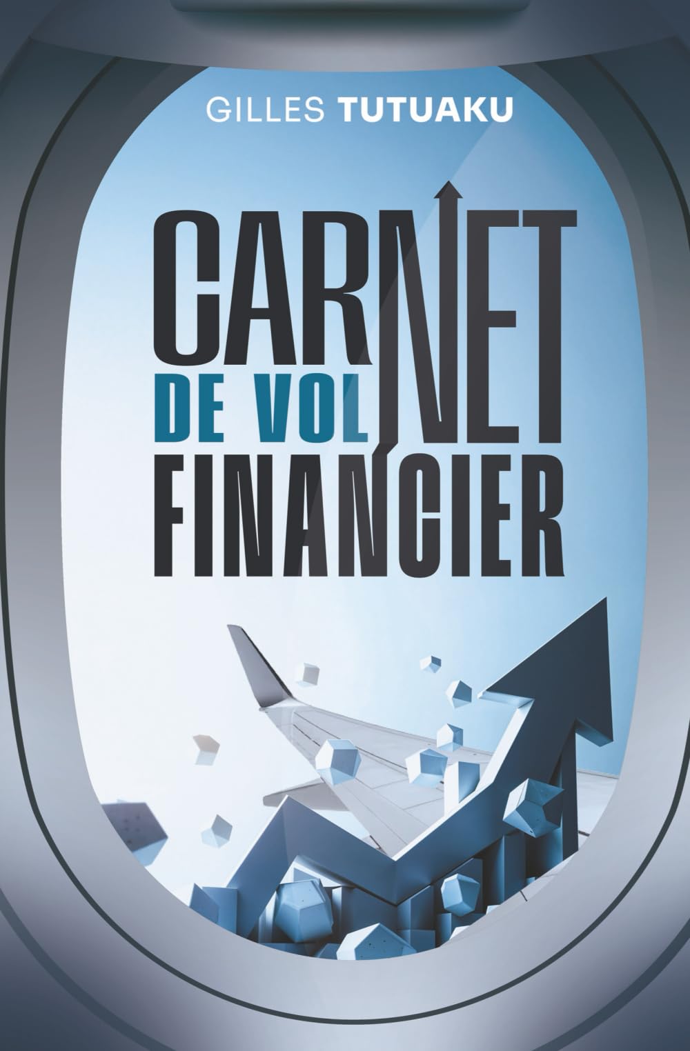 Carnet d'envol financier: Prendre ou reprendre le contrôle de vos finances