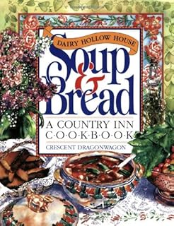 Dairy Hollow House Soup & Bread Cookbook