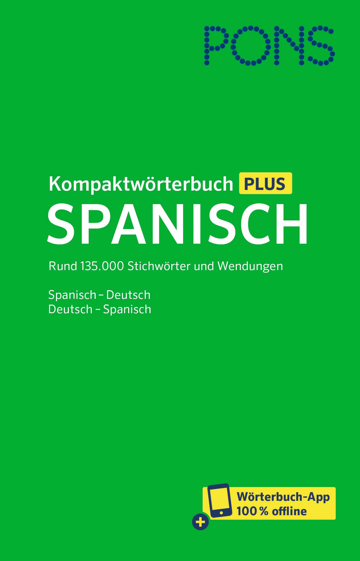 PONS Kompaktwörterbuch Plus Spanisch: Rund 135.000 Stichwörter und Wendungen. Spanisch - Deutsch/Deutsch - Spanisch mit Wörterbuch-App
