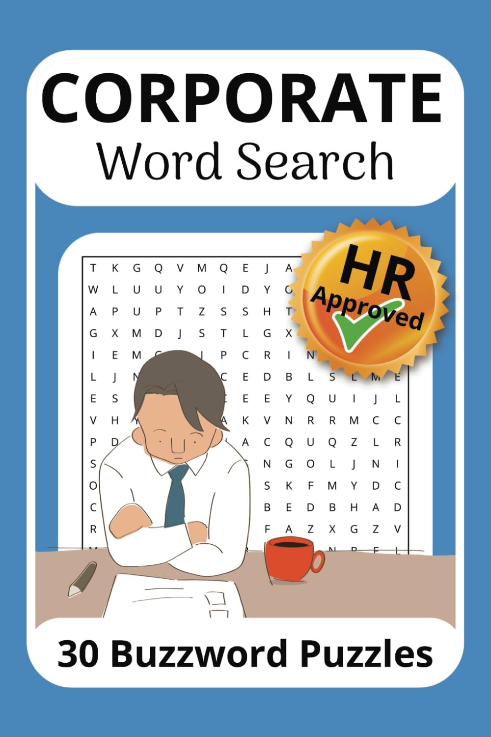 Corporate Word Search Book: Hilarious Office-Themed Puzzles for Overworked Professionals, Burnt-Out Bosses, and Spreadsheet Survivors – The Ultimate