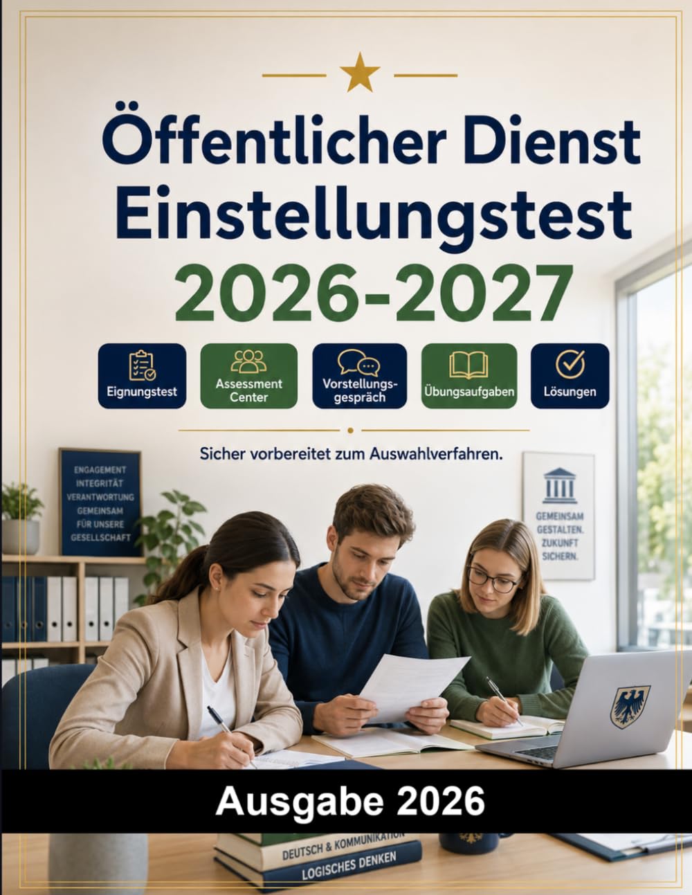 Öffentlicher Dienst Einstellungstest: Der komplette Testtrainer für das Auswahlverfahren im öffentlichen Dienst: Eignungstest, Assessment Center, Vorstellungsgespräch und Übungsaufgaben mit Lösungen