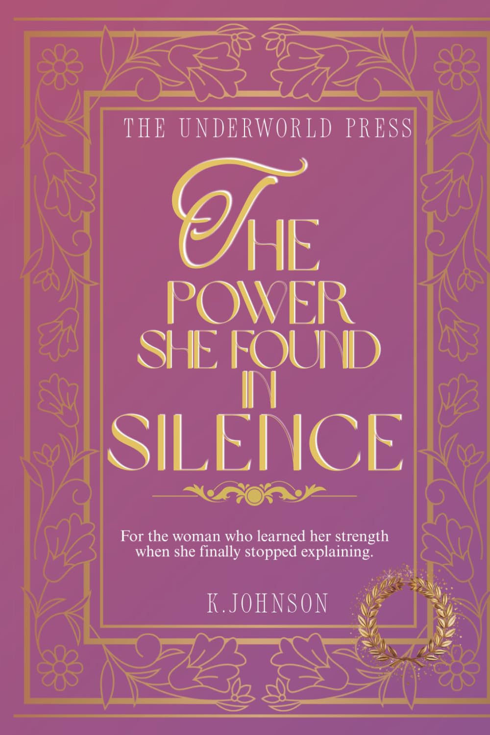The Power She Found in Silence: 100 Quotes For the woman who learned her strength when she finally stopped explaining. (The Dark Feminine Quote Collection)