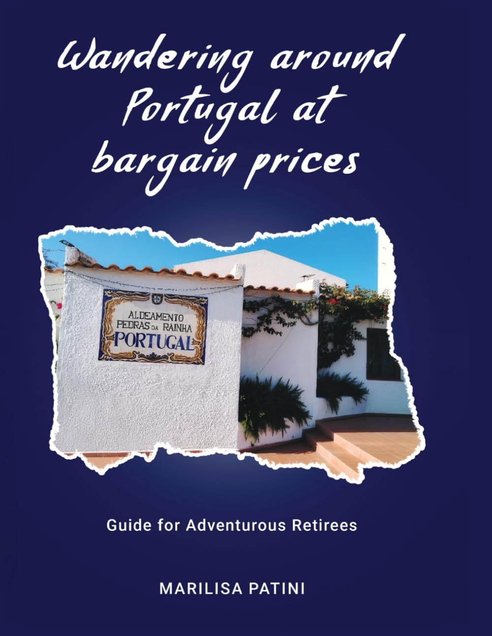 Wandering around Portugal at bargain prices: Guide for Adventurous Retirees