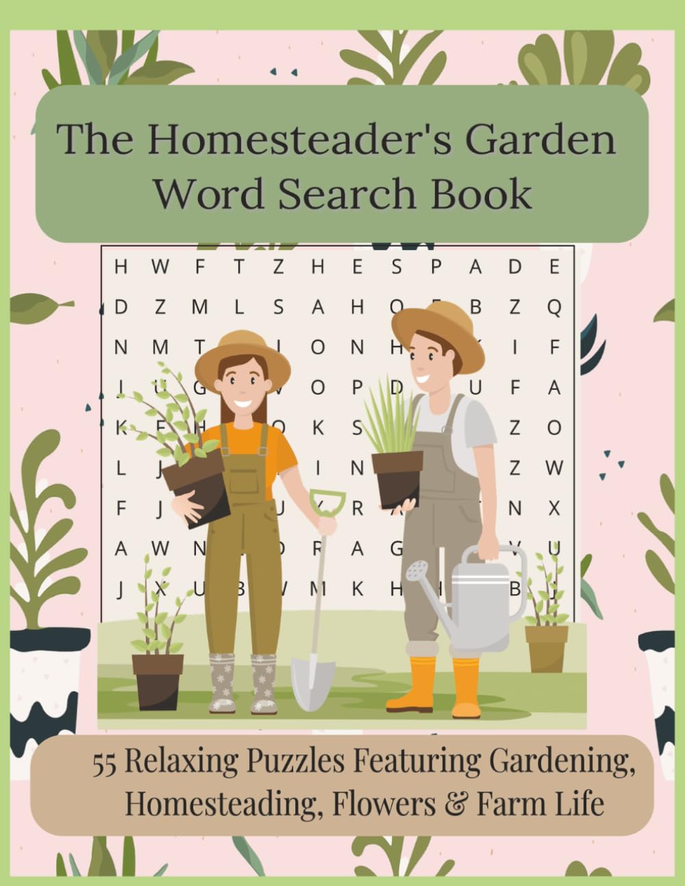 The Homesteader's Garden Word Search Book: 55 Relaxing Puzzles Featuring Gardening, Homesteading, Flowers, Farm Life & Self-Sufficient Living