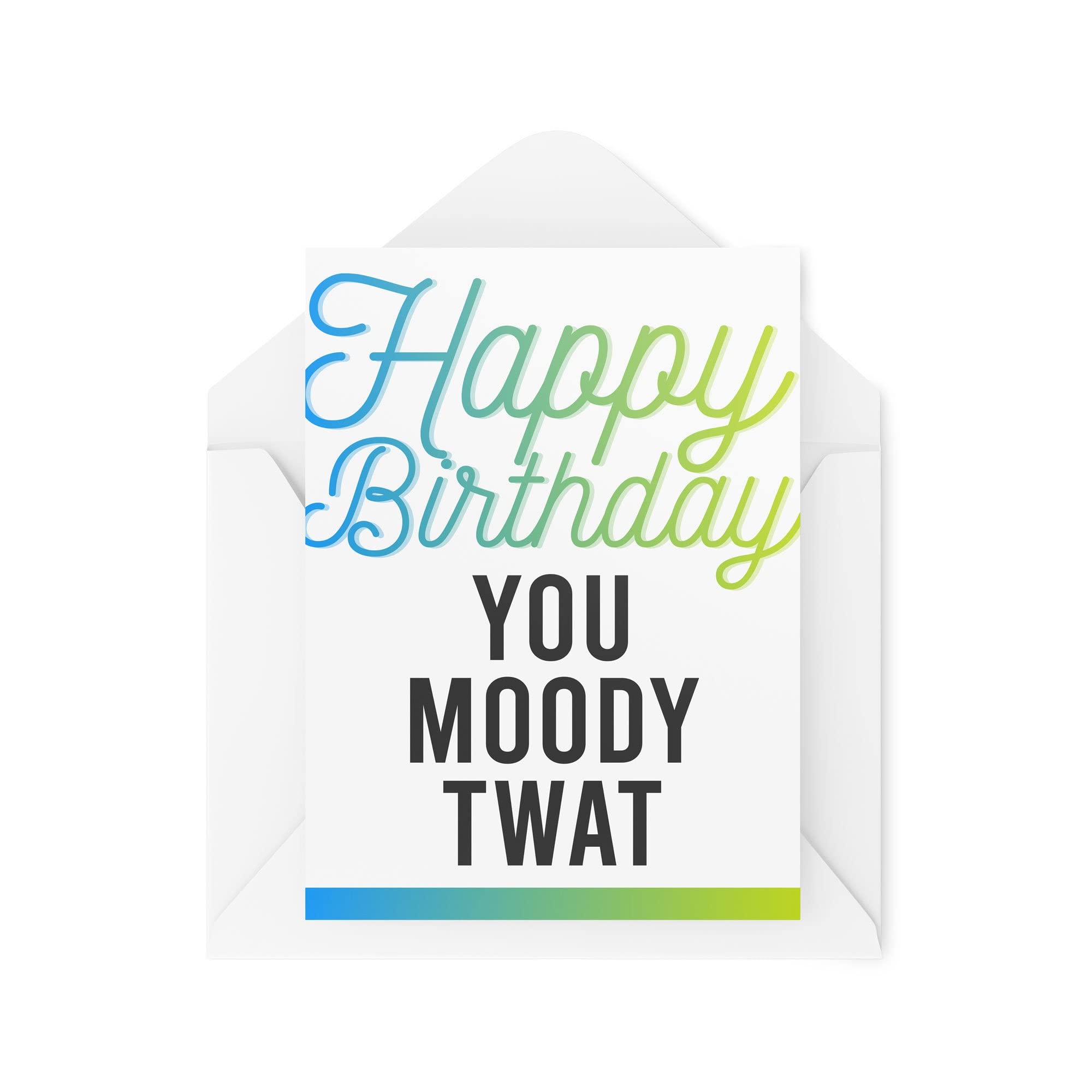 Funny Cards Birthday Card You Moody Twat 30th 40th 50th 60th 70th Greeting Witty Humour Laughter Banter Joke Fun CBH63