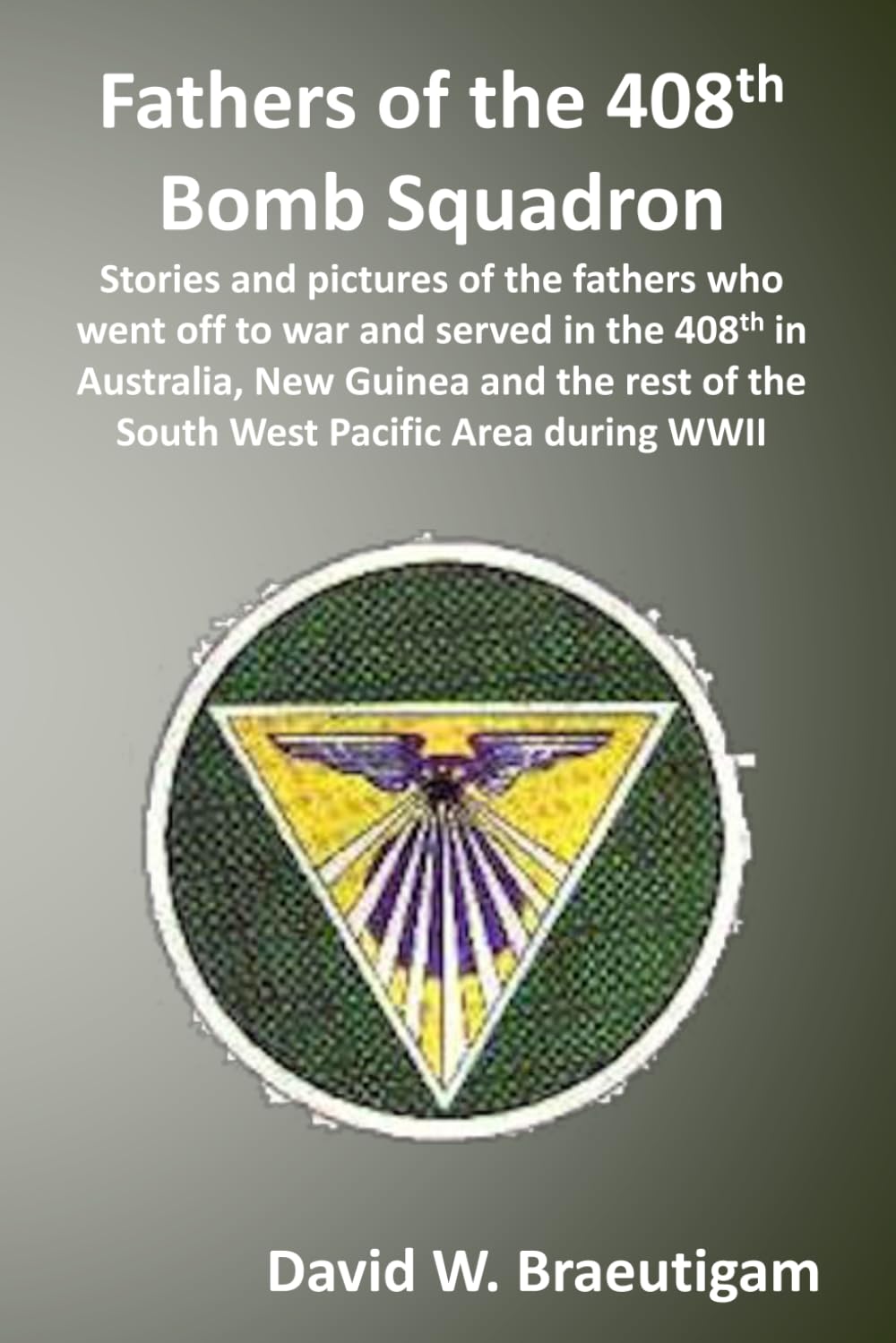 Fathers of the 408th Bomb Squadron: Stories and pictures of the fathers who went off to war and served in the 408th in Australia, New Guinea and the rest of the South West Pacific Area during WWII.