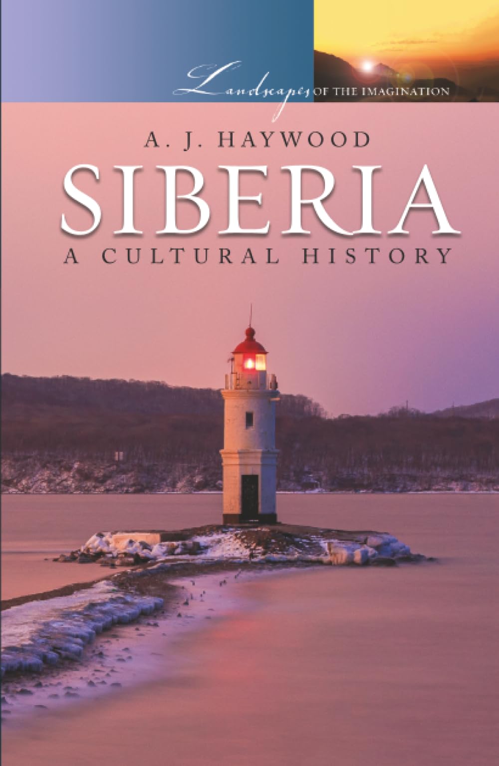 Siberia: A Cultural History (Landscapes of the Imagination)