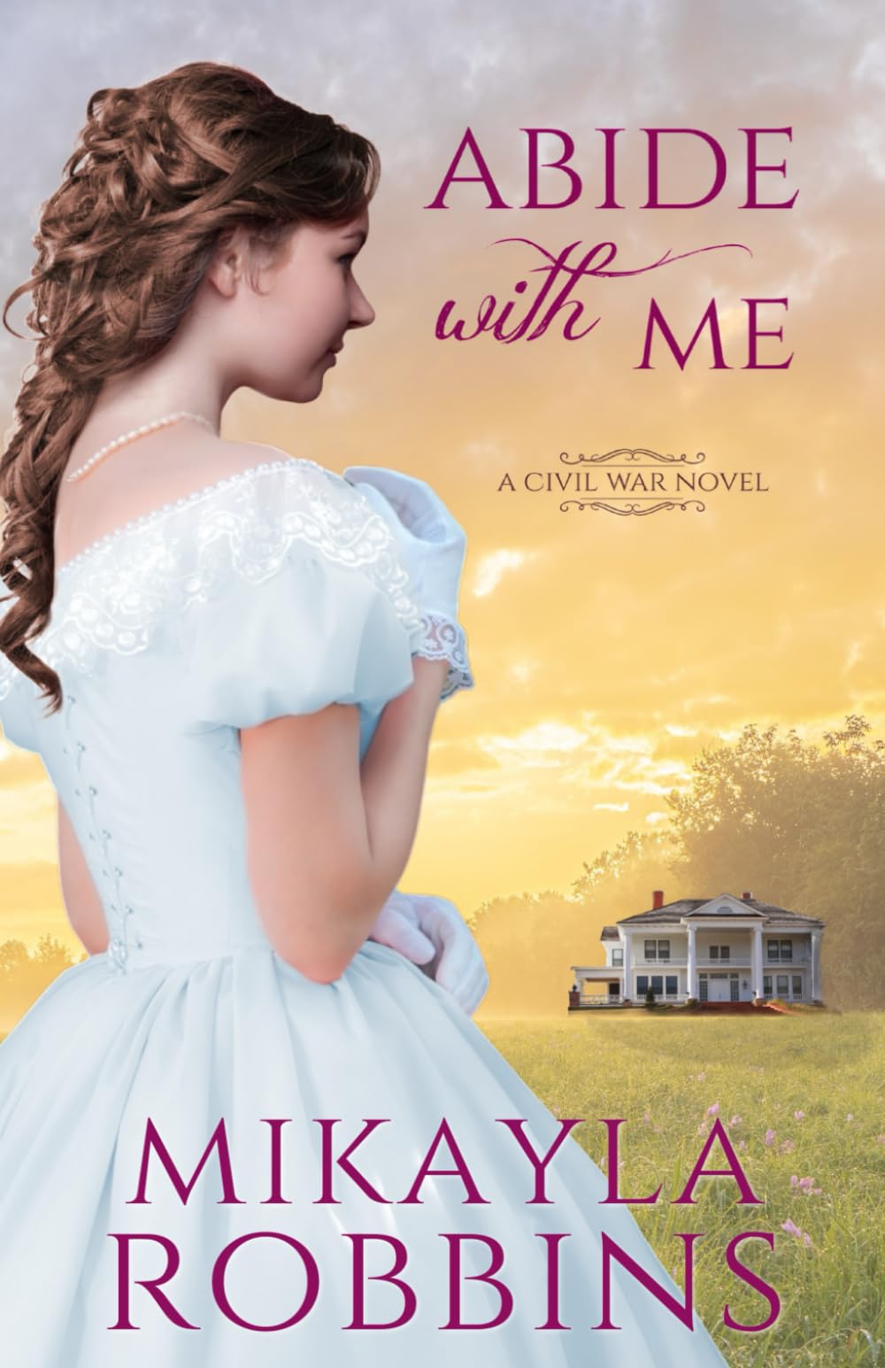 Abide with Me: (A Civil War Romance Novel)
