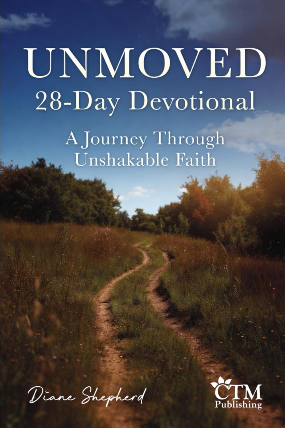 Unmoved- 28 Day Devotional: A Journey Through Unshakable Faith