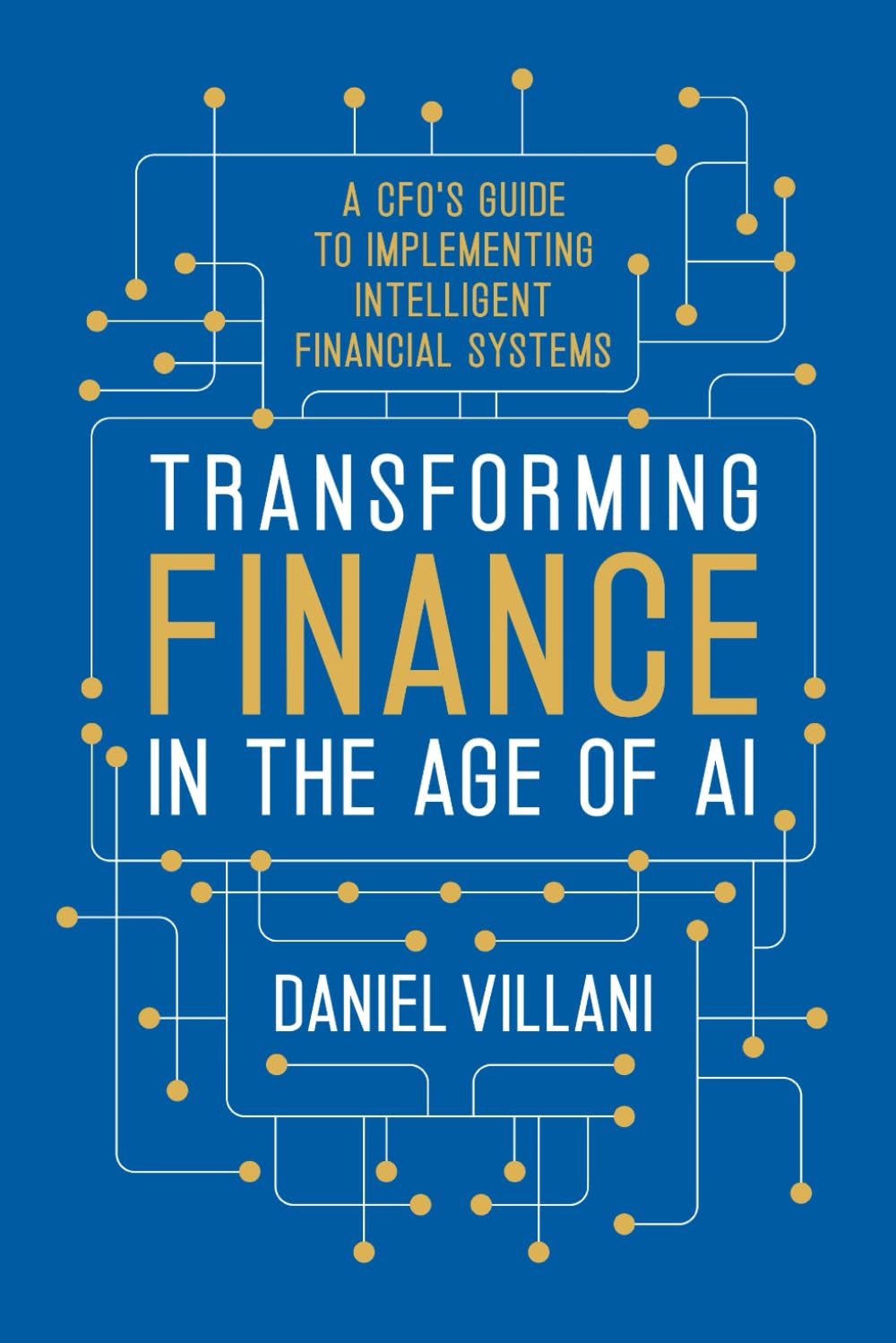 Transforming Finance in the Age of AI: A CFO’s Guide to Implementing Intelligent Financial Systems