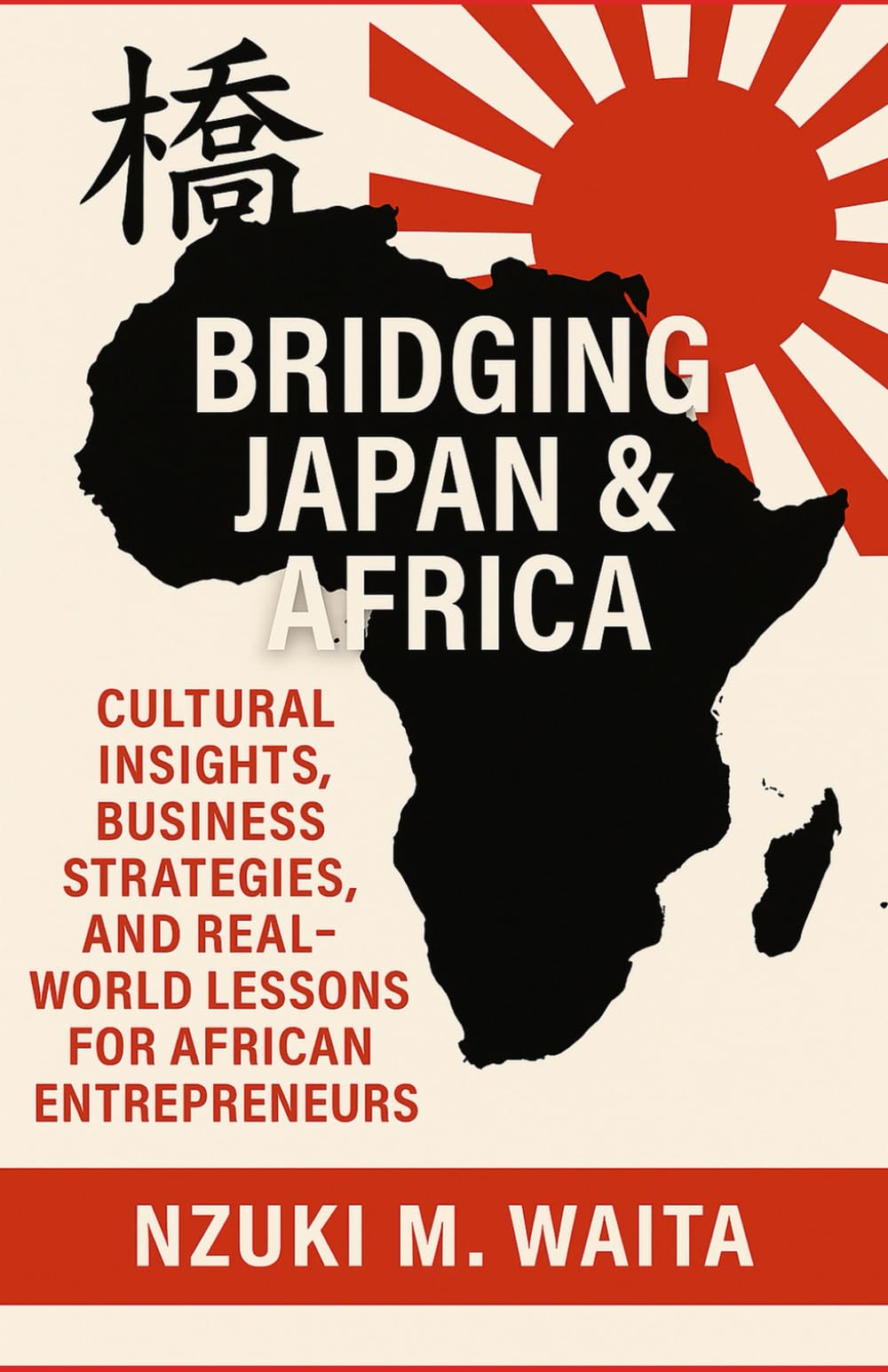 Bridging Japan & Africa: Cultural Insights, Business Strategies, and Real-World Lessons for African Entrepreneurs